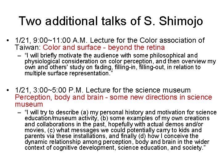 Two additional talks of S. Shimojo • 1/21, 9: 00~11: 00 A. M. Lecture