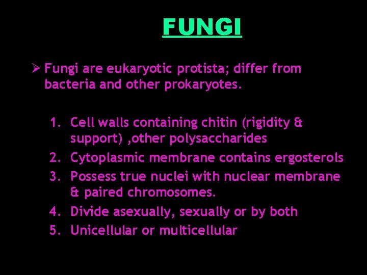 FUNGI Ø Fungi are eukaryotic protista; differ from bacteria and other prokaryotes. 1. Cell