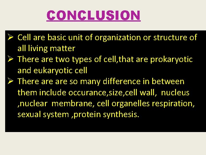 CONCLUSION Ø Cell are basic unit of organization or structure of all living matter