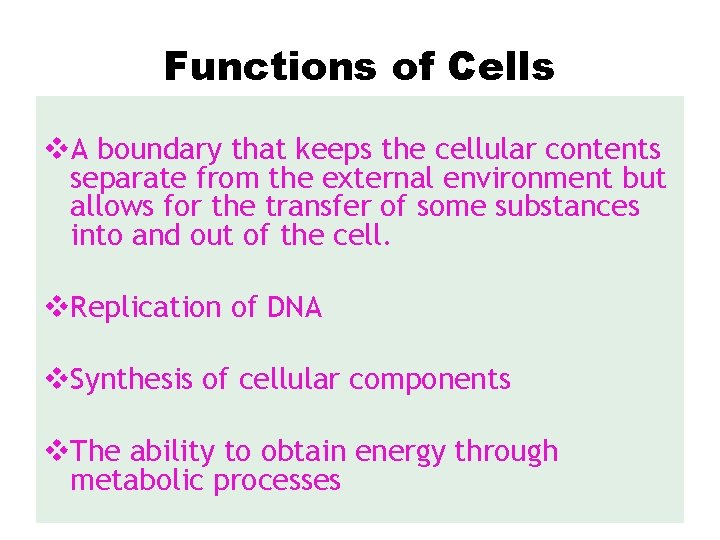 Functions of Cells v. A boundary that keeps the cellular contents separate from the