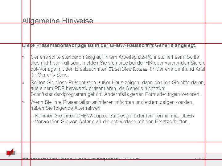 Allgemeine Hinweise Diese Präsentationsvorlage ist in der DHBW-Hausschrift Generis angelegt. » Generis sollte standardmäßig