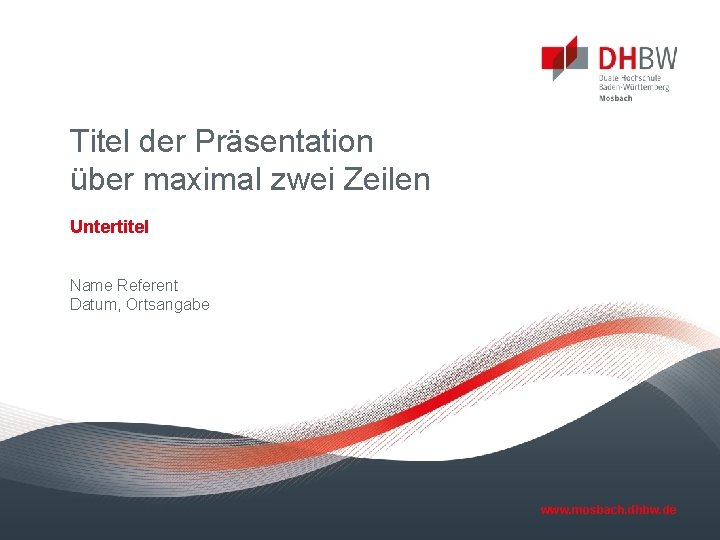 Titel der Präsentation über maximal zwei Zeilen Untertitel Name Referent Datum, Ortsangabe www. mosbach.