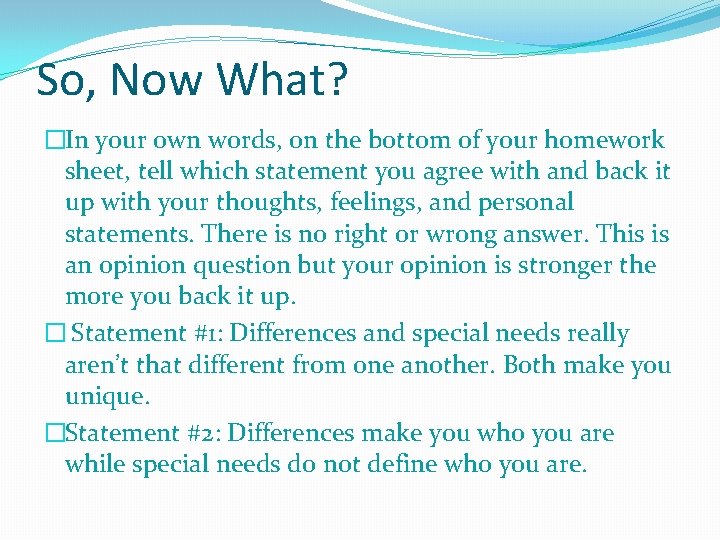 So, Now What? �In your own words, on the bottom of your homework sheet,