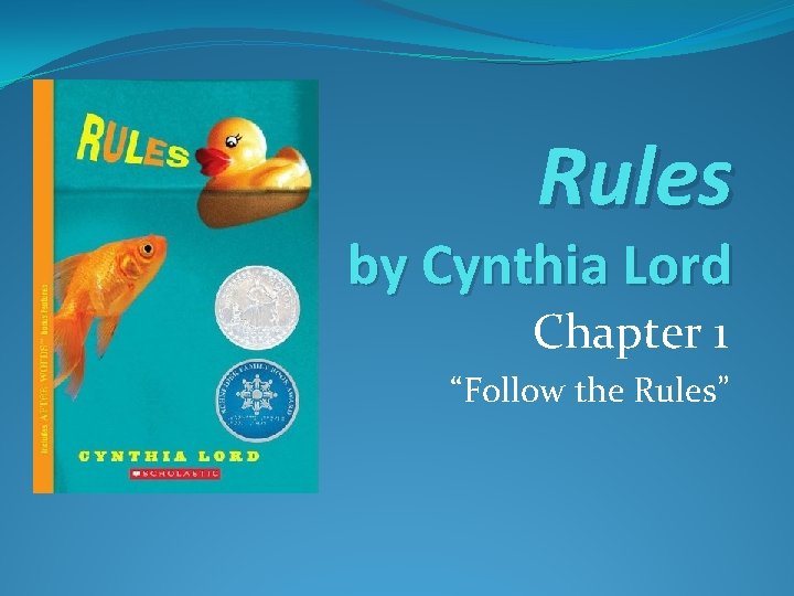 Rules by Cynthia Lord Chapter 1 “Follow the Rules” 