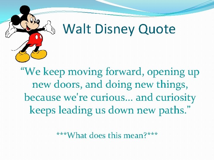 Walt Disney Quote “We keep moving forward, opening up new doors, and doing new