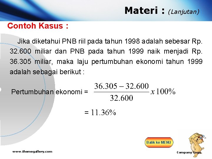 Materi : (Lanjutan) Contoh Kasus : Jika diketahui PNB riil pada tahun 1998 adalah