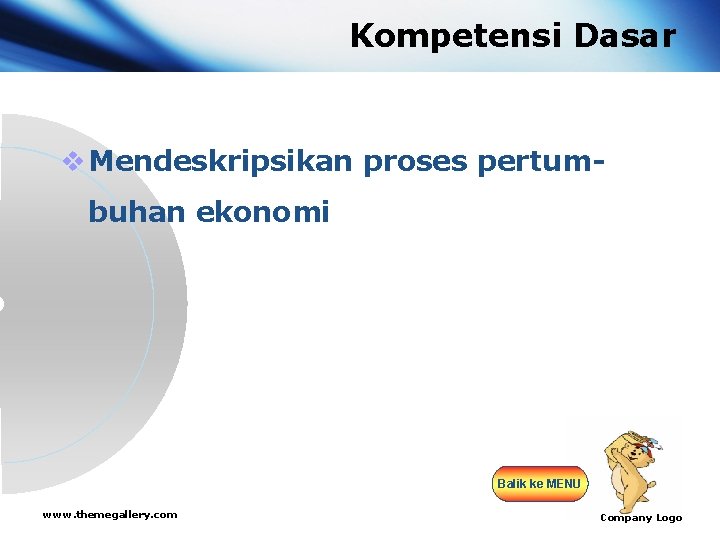 Kompetensi Dasar v Mendeskripsikan proses pertumbuhan ekonomi Balik ke MENU www. themegallery. com Company