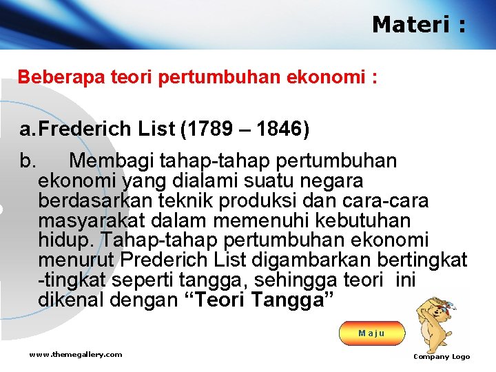 Materi : Beberapa teori pertumbuhan ekonomi : a. Frederich List (1789 – 1846) b.