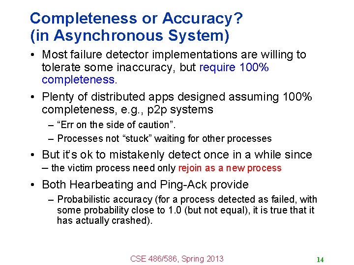 Completeness or Accuracy? (in Asynchronous System) • Most failure detector implementations are willing to