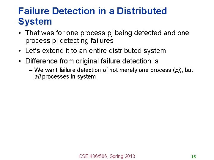 Failure Detection in a Distributed System • That was for one process pj being