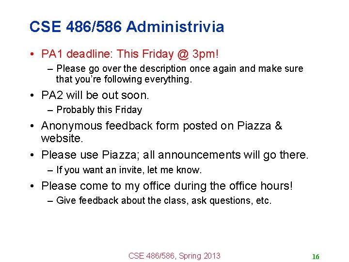 CSE 486/586 Administrivia • PA 1 deadline: This Friday @ 3 pm! – Please