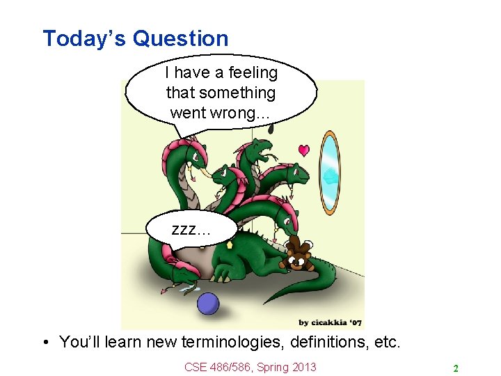 Today’s Question I have a feeling that something went wrong… zzz… • You’ll learn