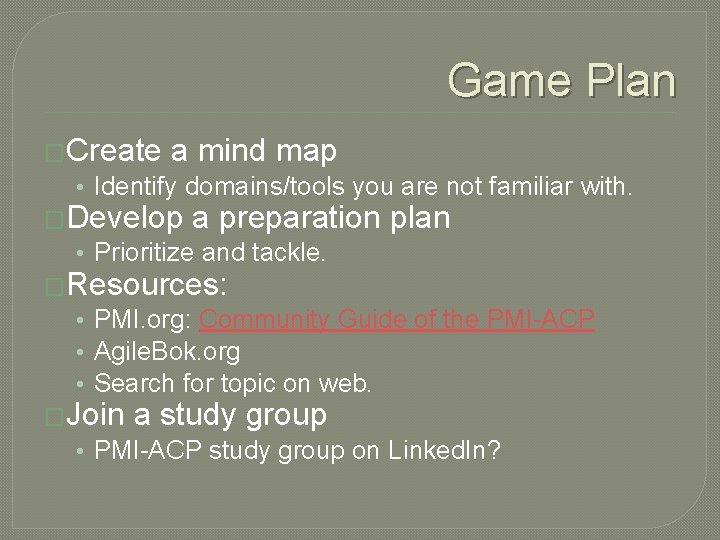 Game Plan �Create a mind map • Identify domains/tools you are not familiar with.