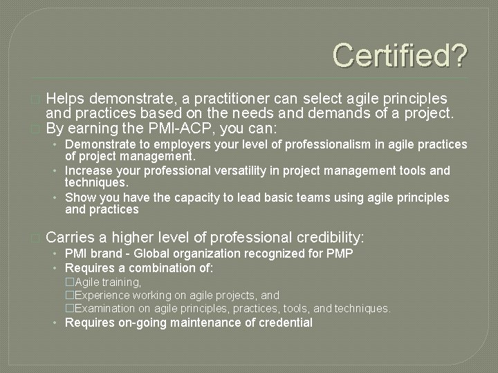 Certified? � � Helps demonstrate, a practitioner can select agile principles and practices based