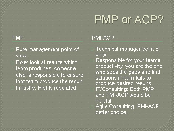 PMP or ACP? PMP � � � Pure management point of view. Role: look