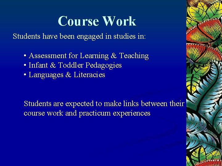 Course Work Students have been engaged in studies in: • Assessment for Learning &