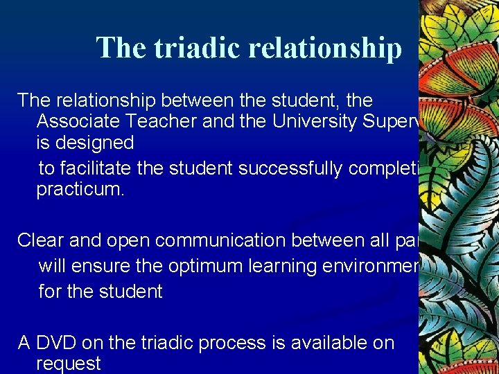 The triadic relationship The relationship between the student, the Associate Teacher and the University