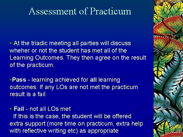 Assessment of Practicum • At the triadic meeting all parties will discuss wheher or