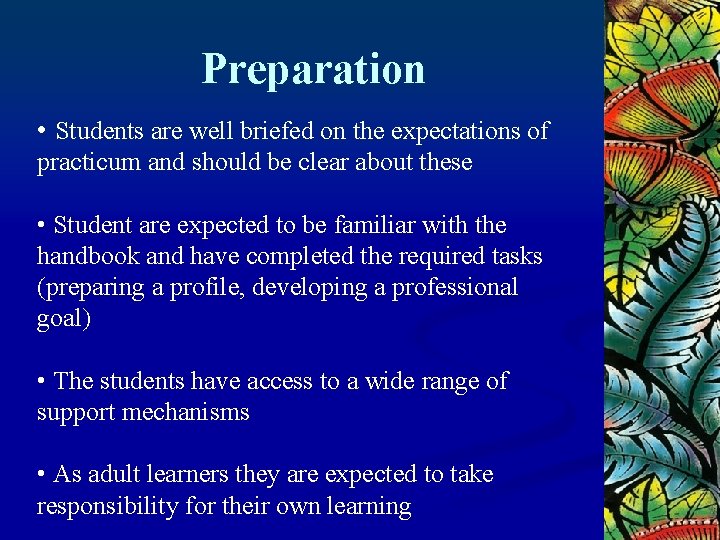 Preparation • Students are well briefed on the expectations of practicum and should be