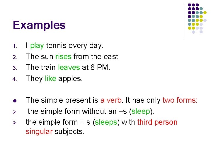 Examples 1. 2. 3. 4. l Ø Ø I play tennis every day. The