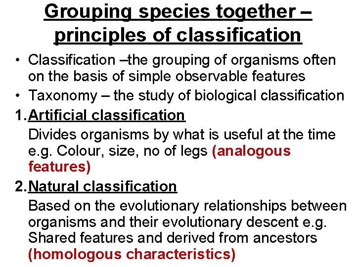 Grouping species together – principles of classification • Classification –the grouping of organisms often