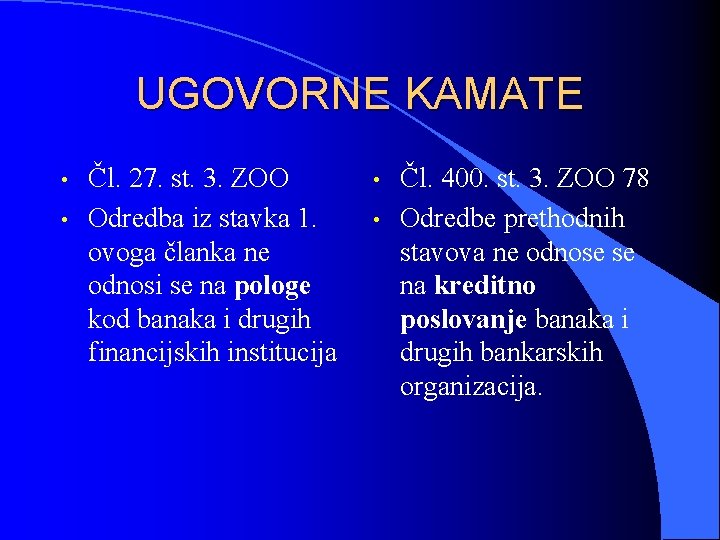 UGOVORNE KAMATE • • Čl. 27. st. 3. ZOO Odredba iz stavka 1. ovoga