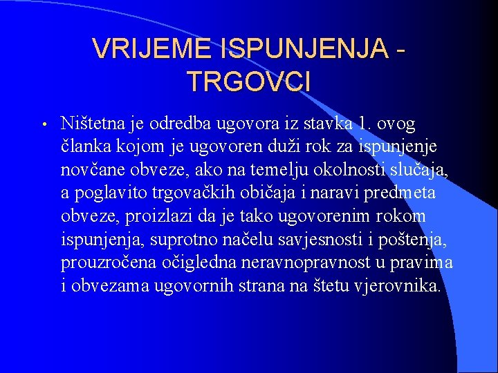 VRIJEME ISPUNJENJA TRGOVCI • Ništetna je odredba ugovora iz stavka 1. ovog članka kojom