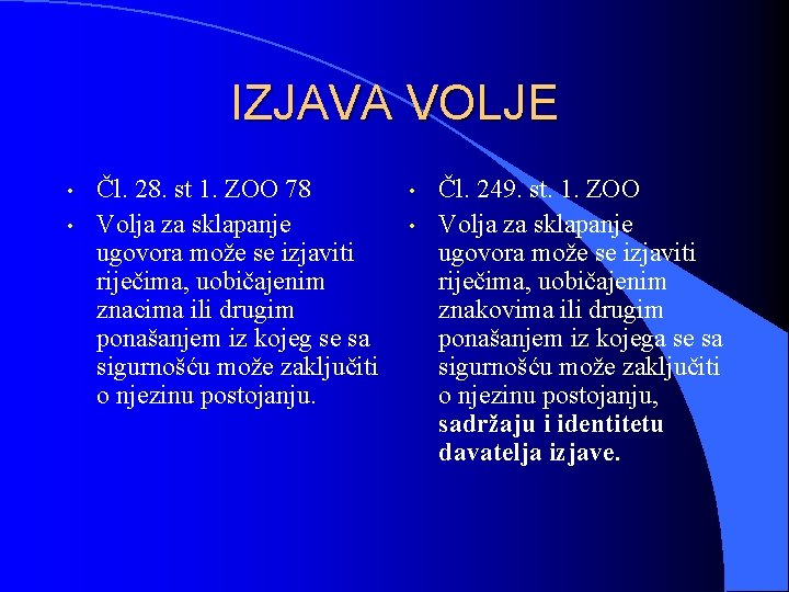 IZJAVA VOLJE • • Čl. 28. st 1. ZOO 78 Volja za sklapanje ugovora