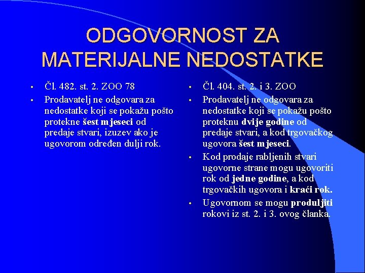 ODGOVORNOST ZA MATERIJALNE NEDOSTATKE • • Čl. 482. st. 2. ZOO 78 Prodavatelj ne