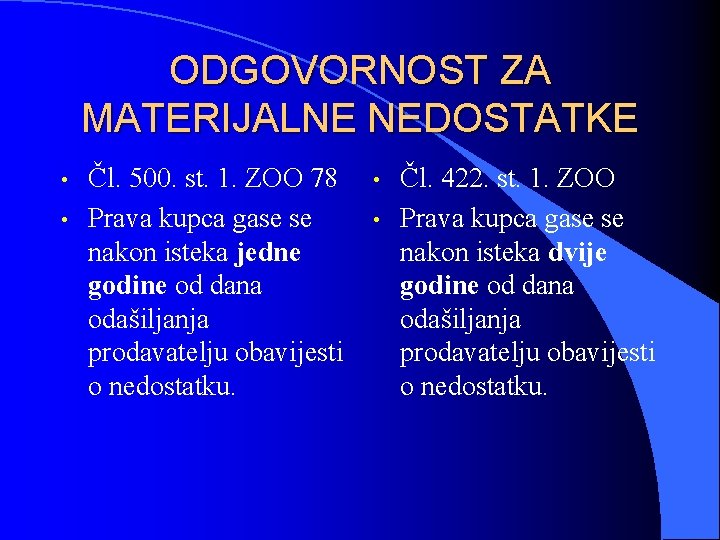 ODGOVORNOST ZA MATERIJALNE NEDOSTATKE • • Čl. 500. st. 1. ZOO 78 Prava kupca