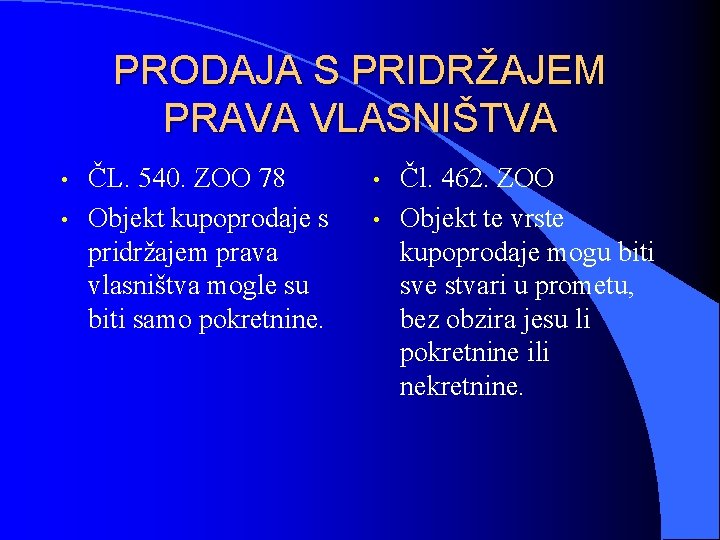 PRODAJA S PRIDRŽAJEM PRAVA VLASNIŠTVA • • ČL. 540. ZOO 78 Objekt kupoprodaje s