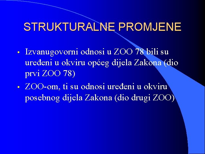 STRUKTURALNE PROMJENE • • Izvanugovorni odnosi u ZOO 78 bili su uređeni u okviru