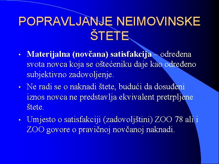 POPRAVLJANJE NEIMOVINSKE ŠTETE • • • Materijalna (novčana) satisfakcija – određena svota novca koja