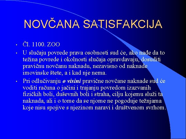 NOVČANA SATISFAKCIJA • • • Čl. 1100. ZOO U slučaju povrede prava osobnosti sud