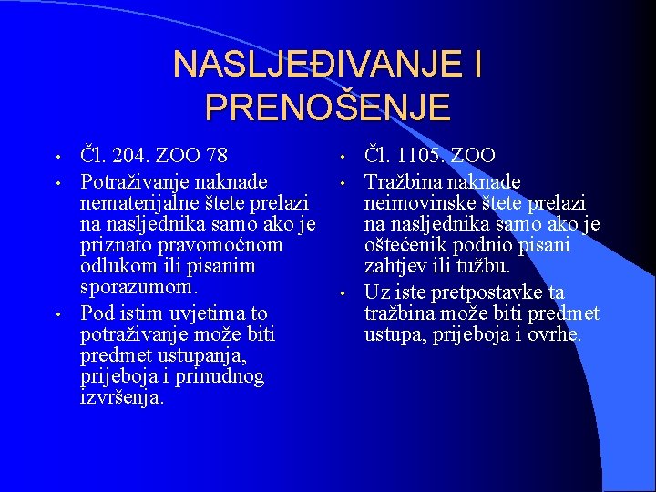 NASLJEĐIVANJE I PRENOŠENJE • • • Čl. 204. ZOO 78 Potraživanje naknade nematerijalne štete