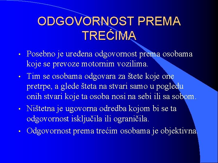 ODGOVORNOST PREMA TREĆIMA • • Posebno je uređena odgovornost prema osobama koje se prevoze