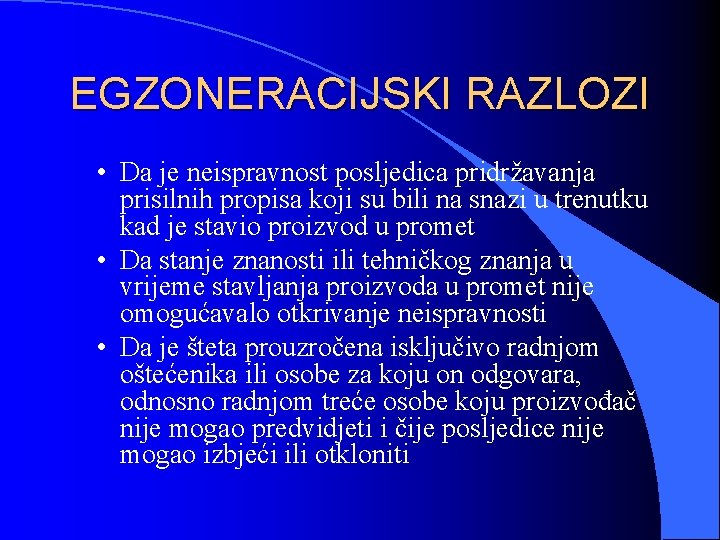 EGZONERACIJSKI RAZLOZI • Da je neispravnost posljedica pridržavanja prisilnih propisa koji su bili na