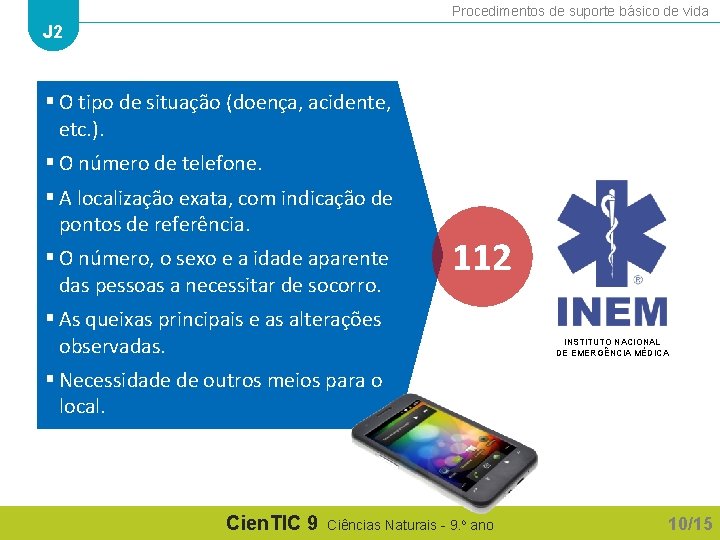 Procedimentos de suporte básico de vida J 2 § O tipo de situação (doença,