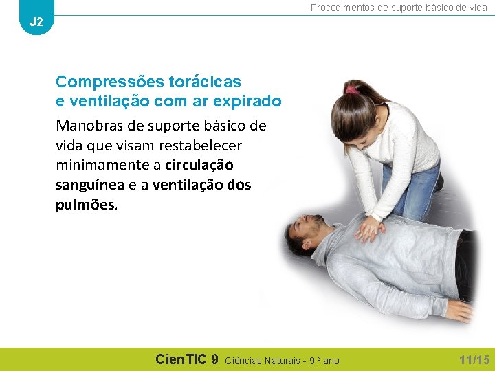 Procedimentos de suporte básico de vida J 2 Compressões torácicas e ventilação com ar