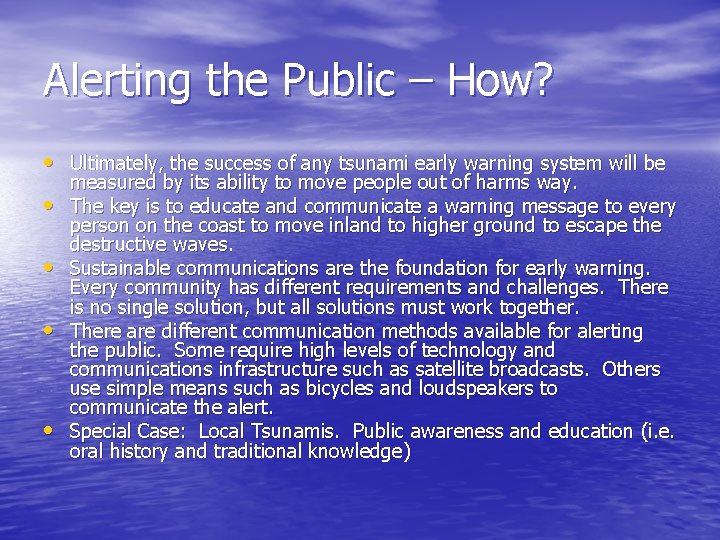 Alerting the Public – How? • Ultimately, the success of any tsunami early warning