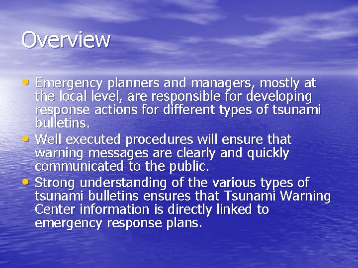 Overview • Emergency planners and managers, mostly at • • the local level, are