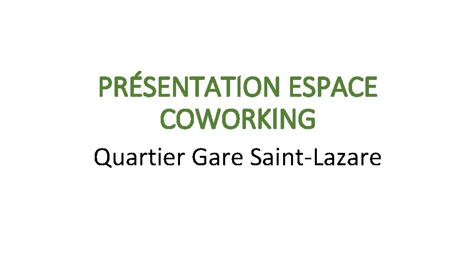 PRÉSENTATION ESPACE COWORKING Quartier Gare Saint-Lazare 