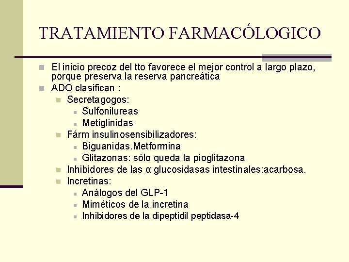 TRATAMIENTO FARMACÓLOGICO n El inicio precoz del tto favorece el mejor control a largo