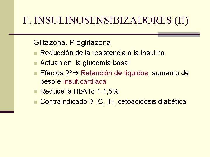 F. INSULINOSENSIBIZADORES (II) Glitazona. Pioglitazona n n n Reducción de la resistencia a la
