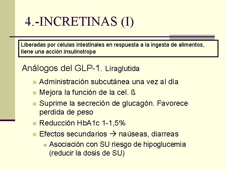 4. -INCRETINAS (I) Liberadas por células intestinales en respuesta a la ingesta de alimentos,