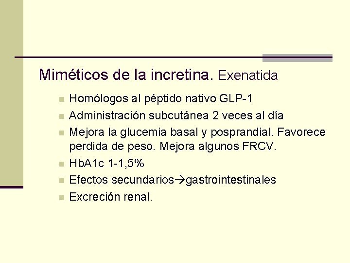 Miméticos de la incretina. Exenatida n n n Homólogos al péptido nativo GLP-1 Administración
