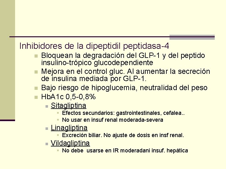 Inhibidores de la dipeptidil peptidasa-4 n n Bloquean la degradación del GLP-1 y del