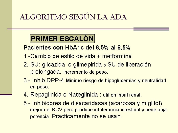 ALGORITMO SEGÚN LA ADA PRIMER ESCALÓN Pacientes con Hb. A 1 c del 6,