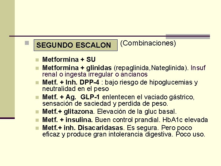 n (Combinaciones) SEGUNDO ESCALON n n n n Metformina + SU Metformina + glinidas