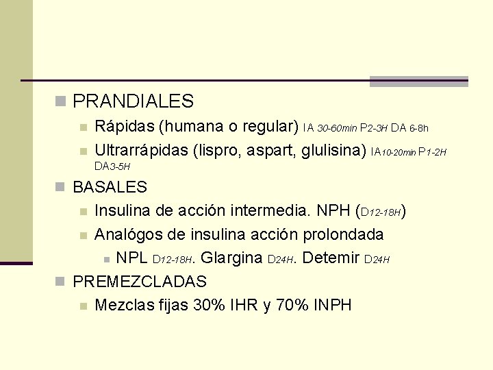 n PRANDIALES n n Rápidas (humana o regular) IA 30 -60 min P 2